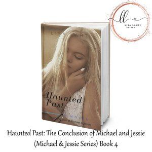 Haunted Past: The Conclusion of Michael and Jessie Book 4
